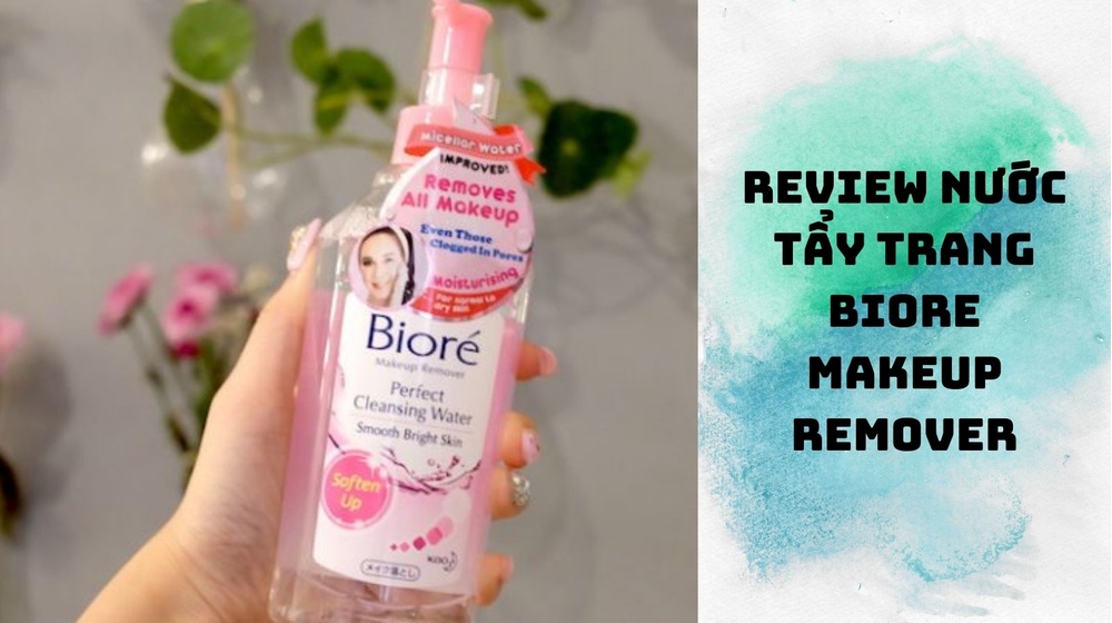 Review nước tẩy trang Biore Makeup Remover liệu có phí tiền