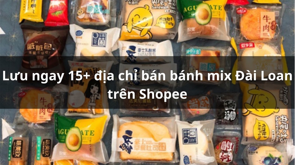 Lưu ngay 15+ địa chỉ bán bánh mix Đài Loan trên Shopee