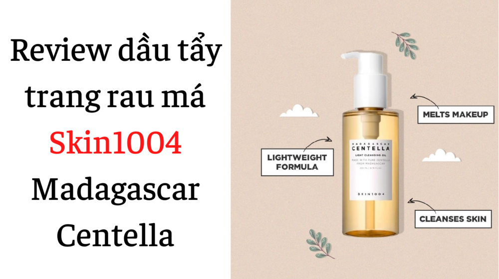 Review dầu tẩy trang Skin1004 Madagascar Centella rau má