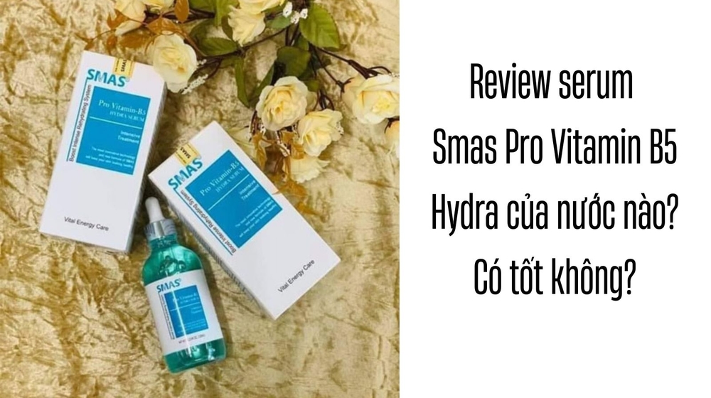 Review serum Smas Pro Vitamin B5 Hydra của nước nào, có tốt không?
