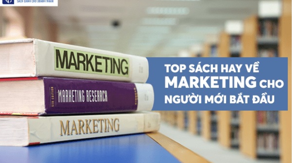 TOP 10 cuốn sách marketing cho ngưới mới bắt đầu hay nhất