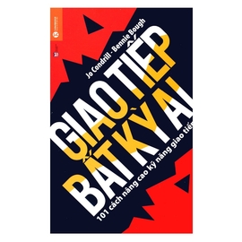 Giao Tiếp Bất Kỳ Ai - 101 Cách Nâng Cao Khả Năng Giao Tiếp (Tái Bản)