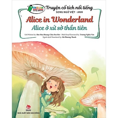 Truyện Cổ Tích Nổi Tiếng Song Ngữ Việt - Anh: Alice Ở Xứ Sở Thần Tiên - Alice In Wonderland