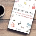 Classic Style - Định Hình Phong Cách Cá Nhân Qua Những Món Đồ Kinh Điển